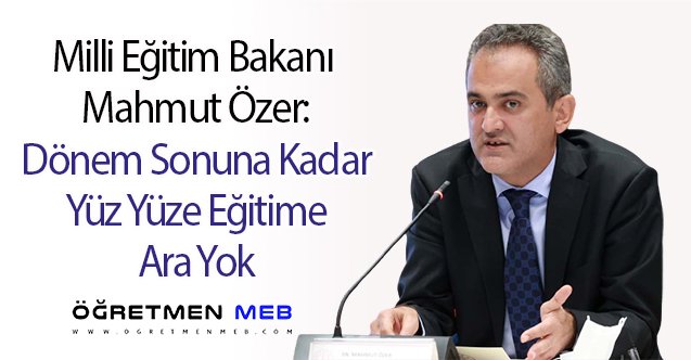 Bakan Özer'den Yüz Yüze Eğitim Hakkında Açıklama