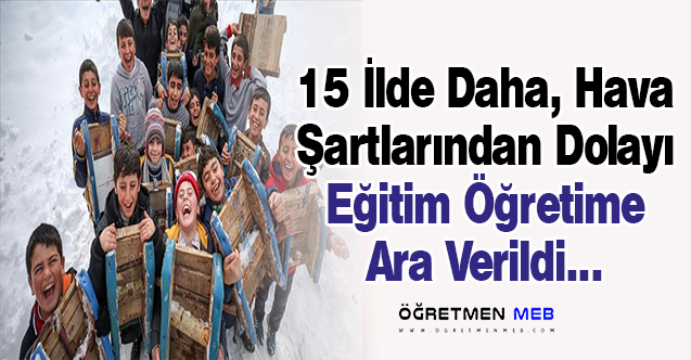 15 İlde Daha Yüz Yüze Eğitime Ara Verildi