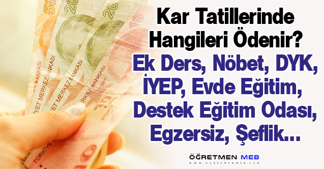 Kar Tatillerinde Hafta İçi ve Hafta Sonu Hangi Ek Dersler Ödenir, Hangileri Ödenmez?