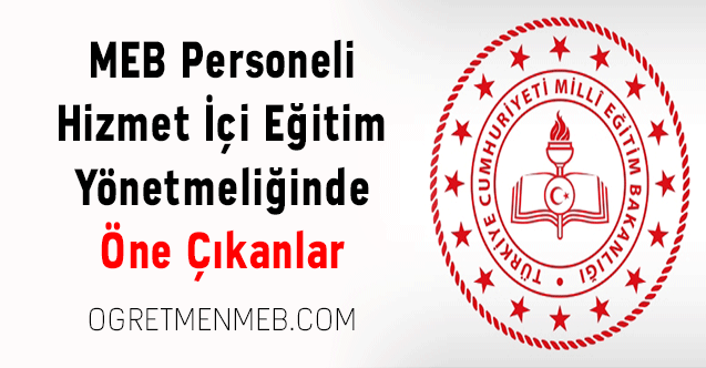 MEB Personeli Hizmet İçi Eğitim Yönetmeliğinde Öne Çıkanlar