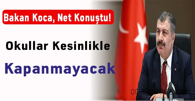 Bakan Koca, net konuştu! Okullar kesinlikle kapanmayacak