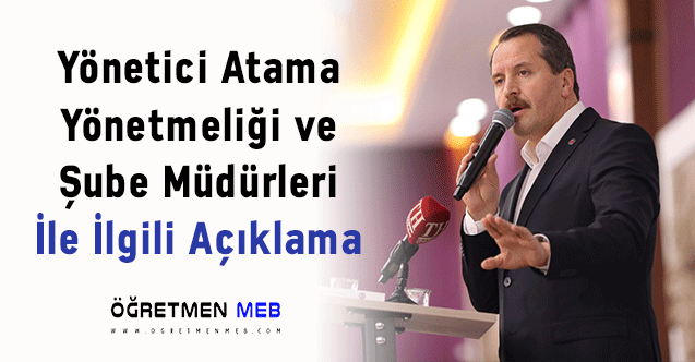 Yönetici Atama Yönetmeliği ve Şube Müdürleri İle İlgili Açıklama