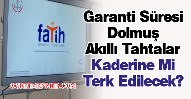 Garanti Süresi Dolmuş Akıllı Tahtalar Kaderine Mi Terk Edilecek?