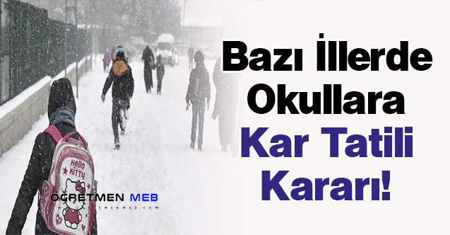 Bazı İllerde Okullara Kar Tatili Kararı!