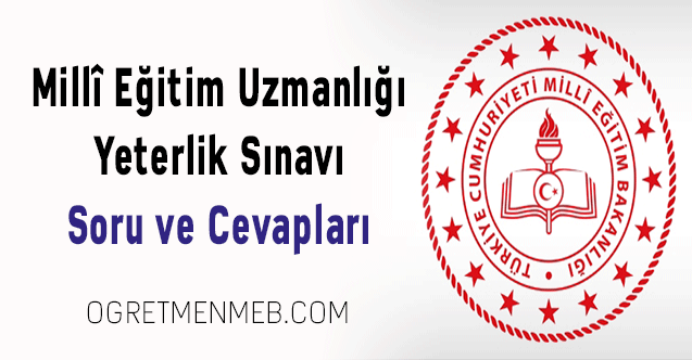 Millî Eğitim Uzmanlığı Yeterlik Sınavı Soru ve Cevapları