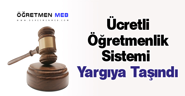 Ücretli Öğretmenlik Sistemi Yargıya Taşındı