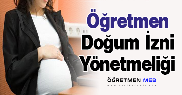 Öğretmen Doğum İzni Yönetmeliği