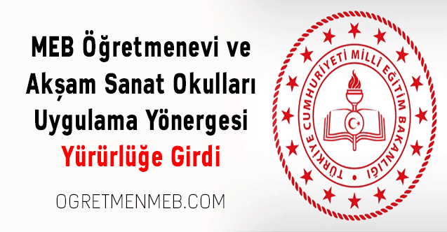 MEB Öğretmenevi ve Akşam Sanat Okulları Uygulama Yönergesi Yürürlüğe Girdi