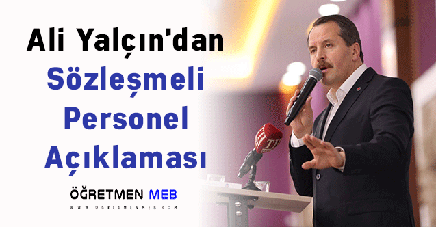 Ali Yalçın'dan Sözleşmeli Personel Açıklaması