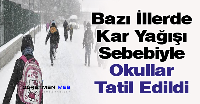 Bazı İllerde Kar Yağışı Sebebiyle Okullar Tatil Edildi