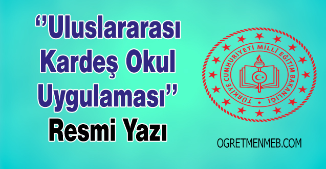 MEB'den ''Uluslararası Kardeş Okul Uygulaması'' Konulu Resmi Yazı