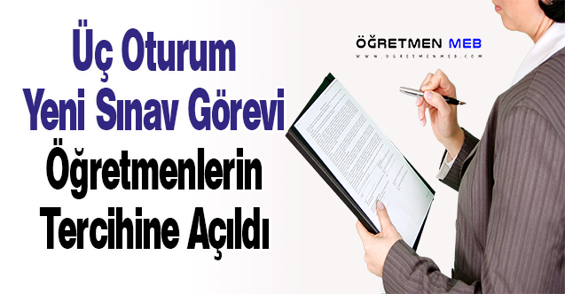 Üç Oturum Yeni Sınav Görevi Öğretmenlerin Tercihine Açıldı