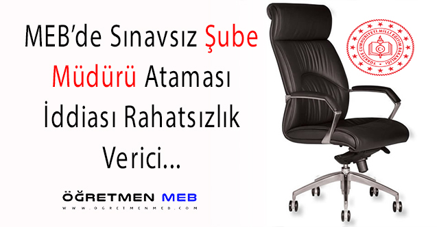 MEB'de 76. Maddeden Şube Müdürü Ataması Rahatsızlık Yaratıyor