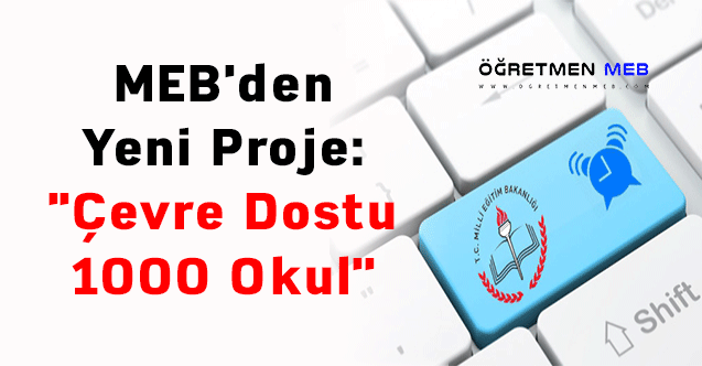 MEB'den Yeni Proje: ''Çevre Dostu 1000 Okul''