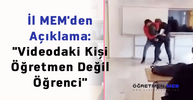 İl MEM'den Açıklama: ''Videodaki Kişi Öğretmen Değil Öğrenci''