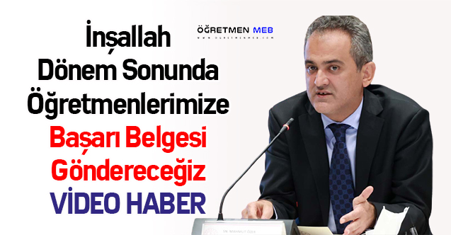 Bakan Özer: ''İnşallah Dönem Sonunda Öğretmenlerimize Başarı Belgesi Göndereceğiz''