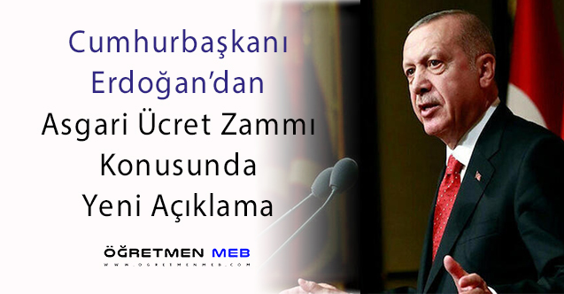 Erdoğan'dan Asgari Ücreti İçin Yeni Açıklama