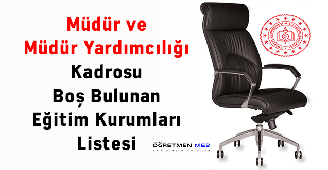 Müdür ve Müdür Yardımcılığı Kadrosu Boş Bulunan Eğitim Kurumları Listesi