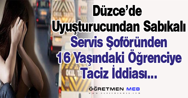 Düzce'de Servis Şoföründen Öğrenciye Taciz