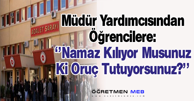 Müdür Yardımcısına, Din ve Vicdan Özgürlüğüne Hakaretten Suç Duyurusu!