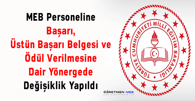 MEB Personeline Başarı, Üstün Başarı Belgesi ve Ödül Verilmesine Dair Yönergede Değişiklik Yapıldı