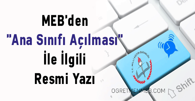 MEB'den ''Ana Sınıfı Açılması'' ile İlgili Resmi Yazı