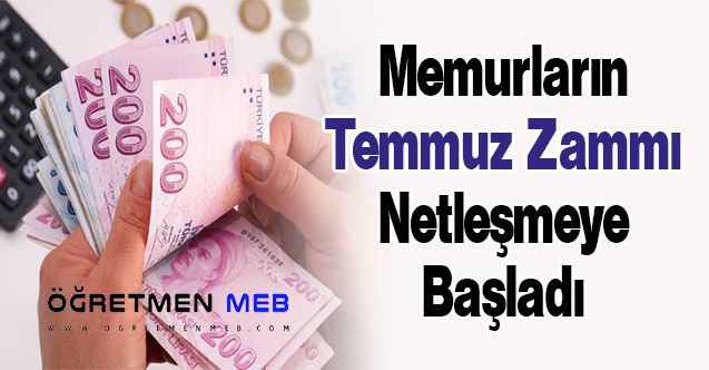 Memurların Temmuz Zammı Netleşmeye Başladı