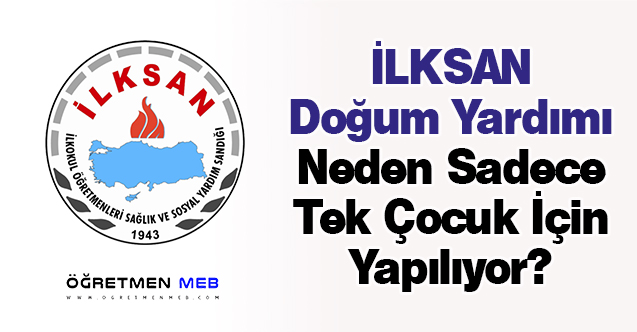 İLKSAN Doğum Yardımı Neden Sadece Tek Çocuk İçin Yapılıyor?