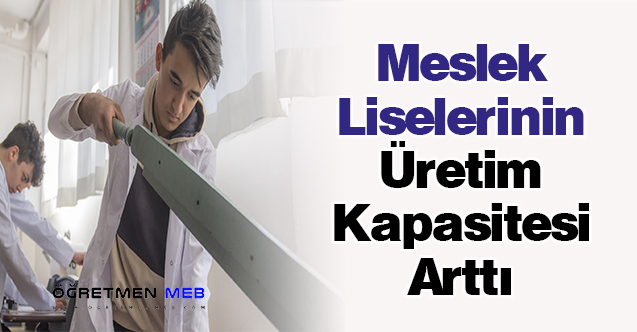 Meslek Liselerinin Üretim Kapasitesi Arttı