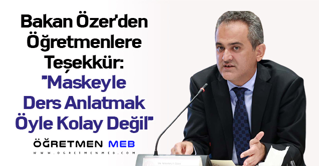 Bakan Özer'den Öğretmenlere Teşekkür: ''Maskeyle Ders Anlatmak Öyle Kolay Değil''