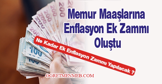 Memur maaşlarına enflasyon ek zammı oluştu