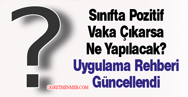 Sınıfta Pozitif Vaka Çıkarsa Ne Yapılacak? Uygulama Rehberi Güncellendi