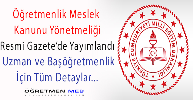 Aday Öğretmenlik ve Öğretmenlik Kariyer Basamakları Yönetmeliği Resmi Gazete'de Yayımlandı