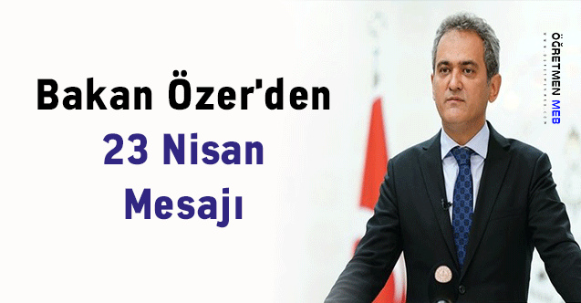 Bakan Özer'den 23 Nisan Mesajı