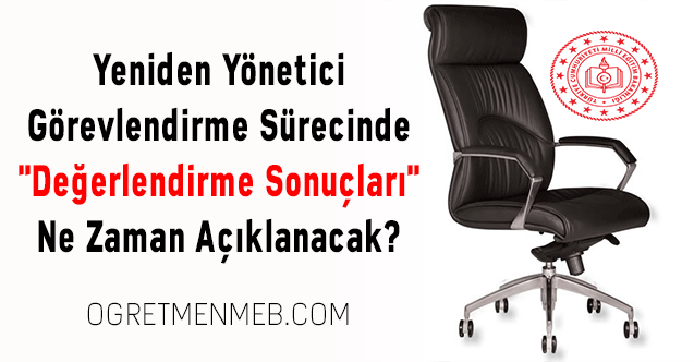 Yeniden Yönetici Görevlendirme Sürecinde ''Değerlendirme Sonuçları'' Ne Zaman Açıklanacak?