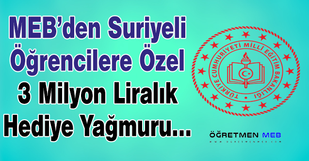 MEB'den Suriyeli Ailelere 3 Milyon Liralık Hediye Paketi