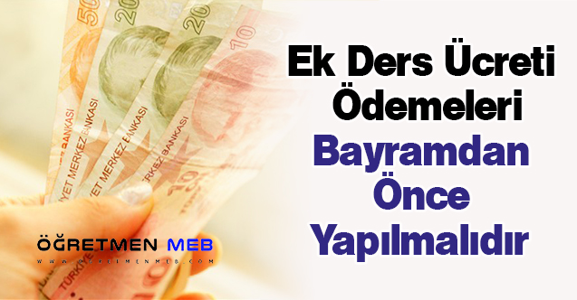 Ek Ders Ücreti Ödemeleri Bayramdan Önce Yapılmalıdır