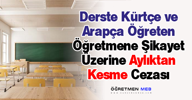 Dersinde Kürtçe ve Arapça Öğreten Öğretmene Aylıktan Kesme Cezası