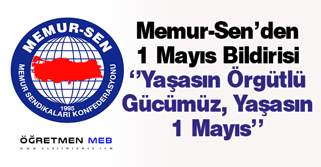 Memur-Sen'den 1 Mayıs Emek ve Dayanışma Günü Bildirisi