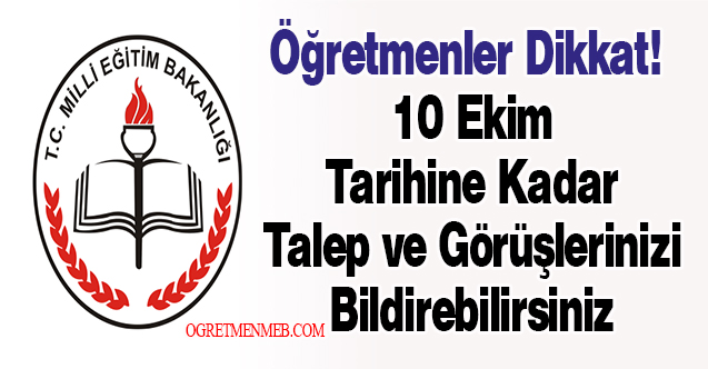 Öğretmenler Dikkat! 10 Ekim Tarihine Kadar Talep ve Görüşlerinizi Bildirebilirsiniz