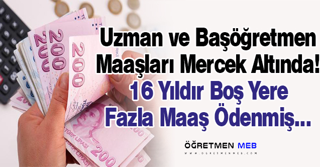 83 Bin 450 Uzman ve Başöğretmen Maaşları Hakkında İnceleme