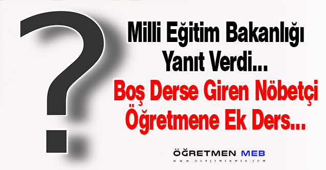 Boş Derse Giren Nöbetçi Öğretmen Ek Ders Ödemesi Yapılır Mı?