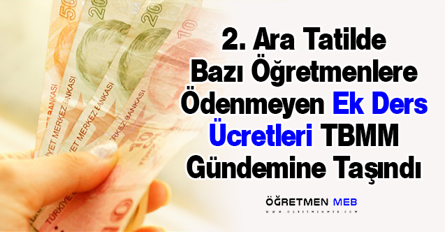 2. Ara Tatilde Öğretmenlerin Ödenmeyen Ek Ders Ücreti TBMM Gündeminde