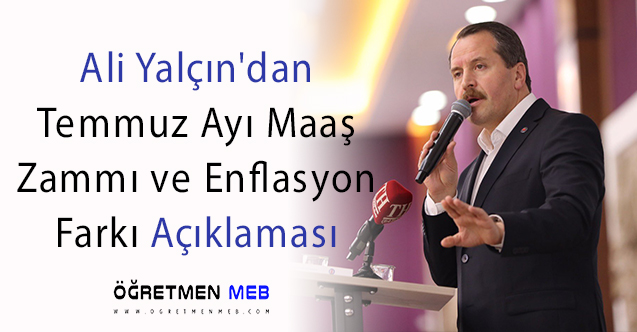 Ali Yalçın'dan Temmuz Ayın Enflasyon Farkı Açıklaması