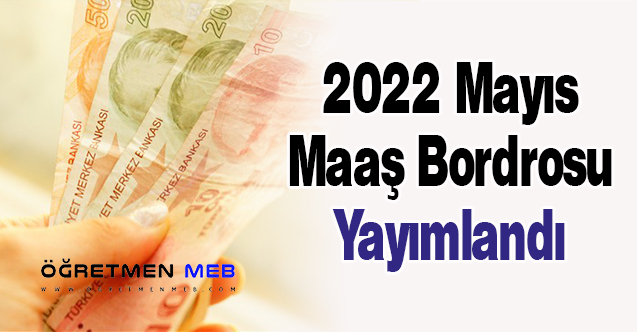 2022 Mayıs Maaş Bordrosu Yayımlandı