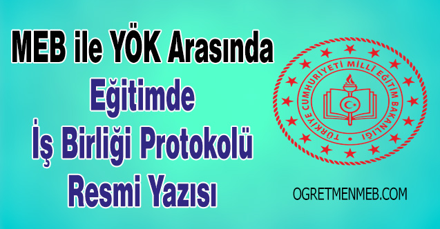 MEB ile YÖK Arasında Eğitimde İş Birliği Protokolü Resmi Yazısı