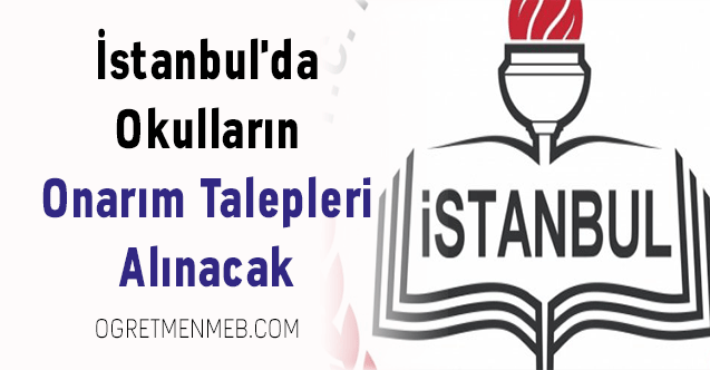 İstanbul'da Okulların Onarım Talepleri Alınacak