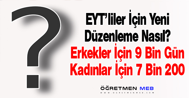 EYT İçin 9 Bin ve 7 Bin 200 Gün Düzenlemesi