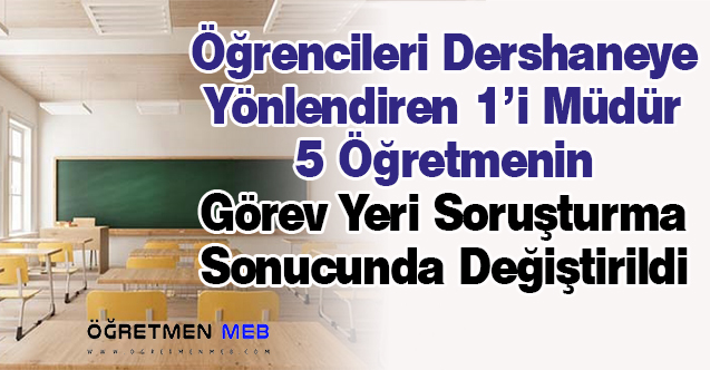 Öğrencileri Dershaneye Yönlendiren 5 Öğretmenin Görev Yeri Değiştirildi