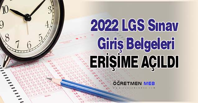 2022 LGS Sınav Giriş Belgeleri Erişime Açıldı